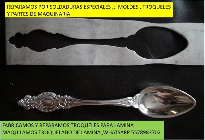  TROQUELADO DE LAMINA Y FABRICACIÓN DE TROQUELES ,EN FACILIDADES DE PAGO,,,REPARAMOS POR SOLDADURAS ESPECIALES :: MOLDE, , TROQUEL ,Y , PIEZAS DE  MAQUINARIA,,,WHATSAPP 5578983702 