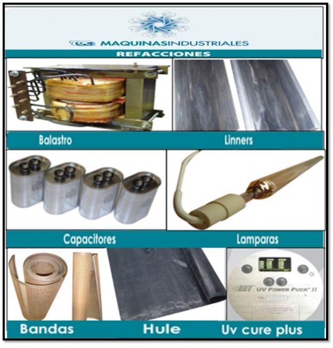 REFACCIONES  UV, •LINERS •	LÁMPARAS UV  •  REFLECTORES   •	BALASTROS  •  CAPACITORES   •  BANDAS DE KEVLAR   •  TRANSPORTADORES  • MANTILLA DE HULE